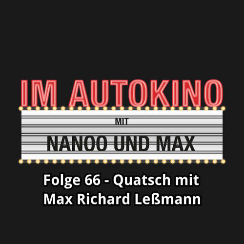 Hoerbuch Im Autokino, Folge 66: Quatsch mit Max Richard Leßmann - Max "Rockstah" Nachtsheim - Max "Rockstah" Nachtsheim Hoerbuch Im Autokino, Folge 66: Quatsch mit Max Richard Leßmann - Max "Rockstah" Nachtsheim - Max "Rockstah" Nachtsheim