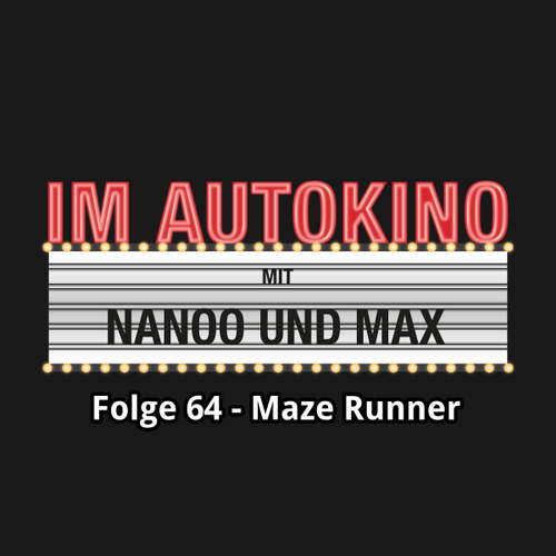 Hoerbuch Im Autokino, Folge 64: Maze Runner - Max "Rockstah" Nachtsheim - Max "Rockstah" Nachtsheim Hoerbuch Im Autokino, Folge 64: Maze Runner - Max "Rockstah" Nachtsheim - Max "Rockstah" Nachtsheim