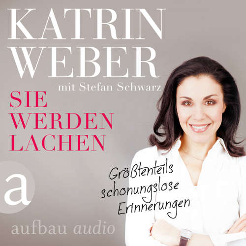 Sie werden lachen - Größtenteils schonungslose Erinnerungen