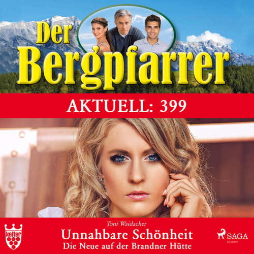 Der Bergpfarrer, Aktuell 399: Unnahbare Schönheit. Die Neue auf der Brandner Hütte