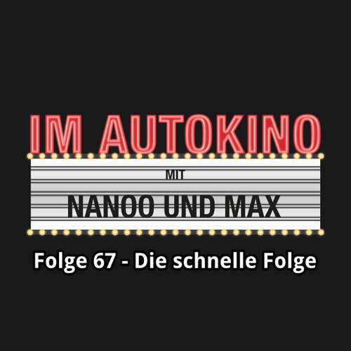 Hoerbuch Im Autokino, Folge 67: Die schnelle Folge - Max "Rockstah" Nachtsheim - Max "Rockstah" Nachtsheim Hoerbuch Im Autokino, Folge 67: Die schnelle Folge - Max "Rockstah" Nachtsheim - Max "Rockstah" Nachtsheim
