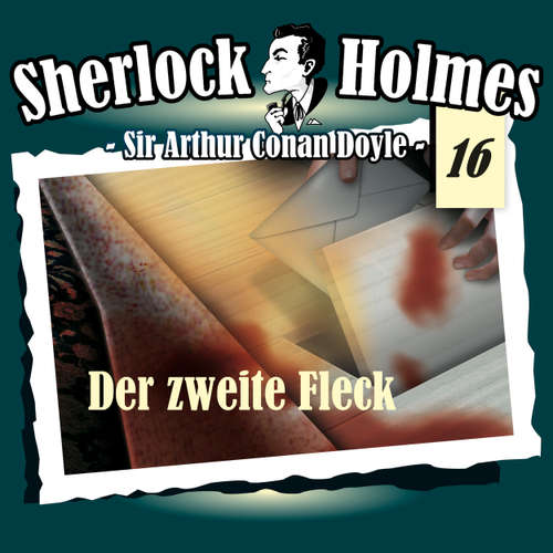 Hoerbuch Sherlock Holmes, Die Originale, Fall 16: Der zweite Fleck - Arthur Conan Doyle - Christian Rode