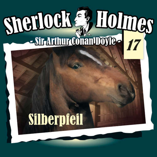Hoerbuch Sherlock Holmes, Die Originale, Fall 17: Silberpfeil - Arthur Conan Doyle - Christian Rode