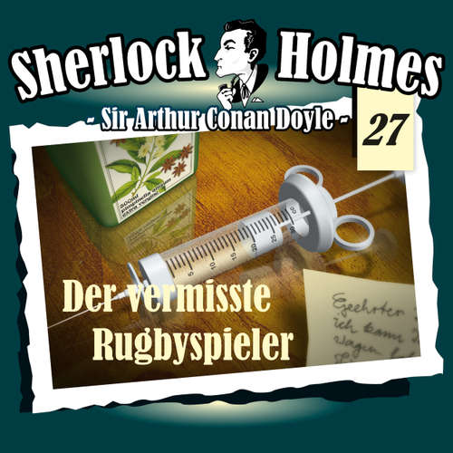 Hoerbuch Sherlock Holmes, Die Originale, Fall 27: Der vermisste Rugbyspieler - Arthur Conan Doyle - Christian Rode Hoerbuch Sherlock Holmes, Die Originale, Fall 27: Der vermisste Rugbyspieler - Arthur Conan Doyle - Christian Rode