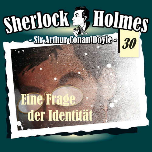 Hoerbuch Sherlock Holmes, Die Originale, Fall 30: Eine Frage der Identität - Arthur Conan Doyle - Christian Rode