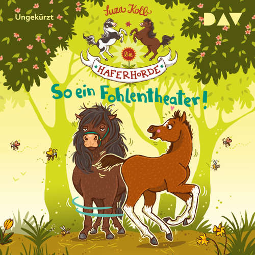 Hoerbuch So ein Fohlentheater! - Die Haferhorde, Teil 8 - Suza Kolb - Bürger Lars Dietrich Hoerbuch So ein Fohlentheater! - Die Haferhorde, Teil 8 - Suza Kolb - Bürger Lars Dietrich