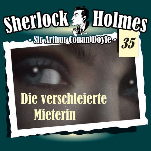 Hoerbuch Sherlock Holmes, Die Originale, Fall 35: Die verschleierte Mieterin - Arthur Conan Doyle - Christian Rode