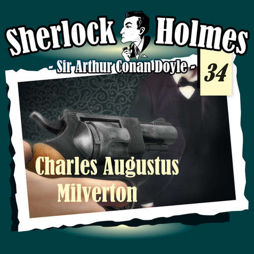 Hoerbuch Sherlock Holmes, Die Originale, Fall 34: Charles Augustus Milverton - Arthur Conan Doyle - Christian Rode