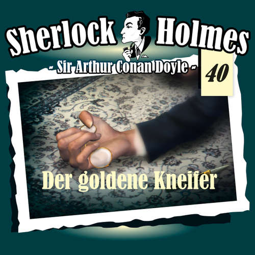 Hoerbuch Sherlock Holmes, Die Originale, Fall 40: Der goldene Kneifer - Arthur Conan Doyle - Christian Rode Hoerbuch Sherlock Holmes, Die Originale, Fall 40: Der goldene Kneifer - Arthur Conan Doyle - Christian Rode