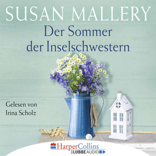 Hoerbuch Der Sommer der Inselschwestern - Susan Mallery - Irina Scholz Hoerbuch Der Sommer der Inselschwestern - Susan Mallery - Irina Scholz
