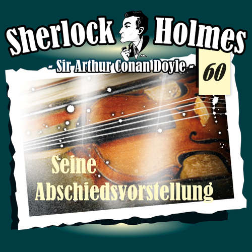 Hoerbuch Sherlock Holmes, Die Originale, Fall 60: Seine Abschiedsvorstellung - Arthur Conan Doyle - Christian Rode Hoerbuch Sherlock Holmes, Die Originale, Fall 60: Seine Abschiedsvorstellung - Arthur Conan Doyle - Christian Rode