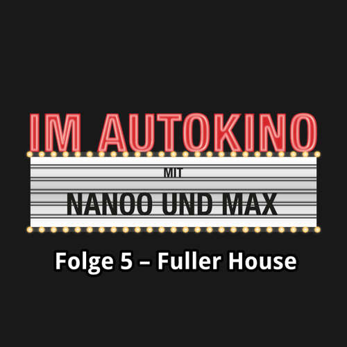 Hoerbuch Im Autokino, Folge 5: Fuller House - Max "Rockstah" Nachtsheim - Max "Rockstah" Nachtsheim Hoerbuch Im Autokino, Folge 5: Fuller House - Max "Rockstah" Nachtsheim - Max "Rockstah" Nachtsheim