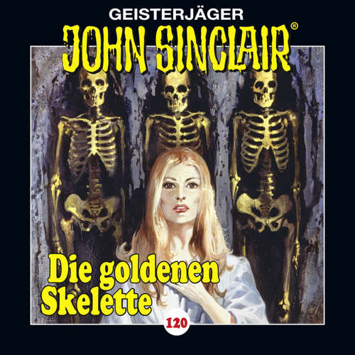 Hoerbuch John Sinclair, Folge 120: Die goldenen Skelette. Teil 2 von 4 - Jason Dark - Dietmar Wunder