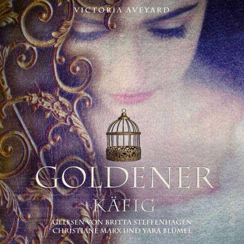 Hoerbuch Goldener Käfig - Die Farben des Blutes 3 - Victoria Aveyard - Britta Steffenhagen Hoerbuch Goldener Käfig - Die Farben des Blutes 3 - Victoria Aveyard - Britta Steffenhagen