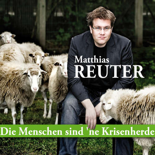 Hoerbuch Die Menschen sind 'ne Krisenherde - Matthias Reuter - Matthias Reuter Hoerbuch Die Menschen sind 'ne Krisenherde - Matthias Reuter - Matthias Reuter