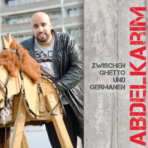 Hoerbuch Zwischen Ghetto und Germanen - Abdelkarim - Abdelkarim Hoerbuch Zwischen Ghetto und Germanen - Abdelkarim - Abdelkarim