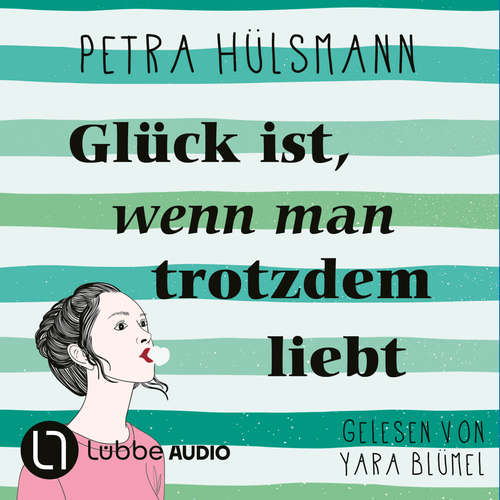 Hoerbuch Glück ist, wenn man trotzdem liebt - Petra Hülsmann - Yara Blümel