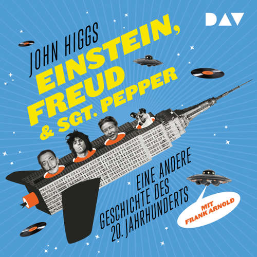 Hoerbuch Einstein, Freud & Sgt. Pepper - Eine andere Geschichte des 20. Jahrhunderts - John Higgs - Frank Arnold