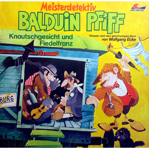 Hoerbuch Balduin Pfiff, Folge 4: Knautschgesicht und Fiedelfranz - Wolfgang Ecke - Ludwig Thiesen Hoerbuch Balduin Pfiff, Folge 4: Knautschgesicht und Fiedelfranz - Wolfgang Ecke - Ludwig Thiesen