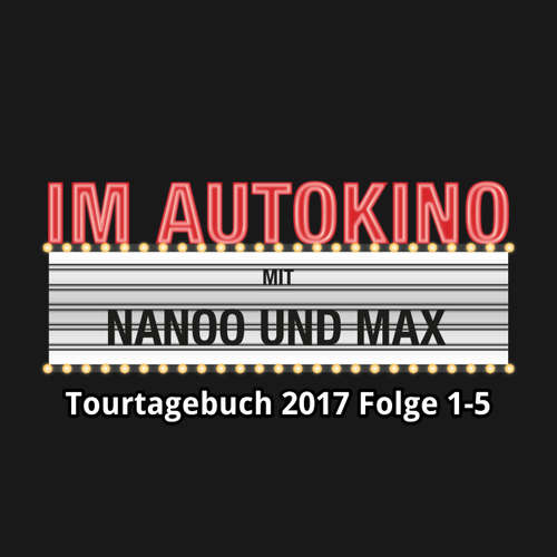 Hoerbuch Im Autokino, Tourtagebuch 2017: Folge 1-5 - Max "Rockstah" Nachtsheim - Max "Rockstah" Nachtsheim Hoerbuch Im Autokino, Tourtagebuch 2017: Folge 1-5 - Max "Rockstah" Nachtsheim - Max "Rockstah" Nachtsheim