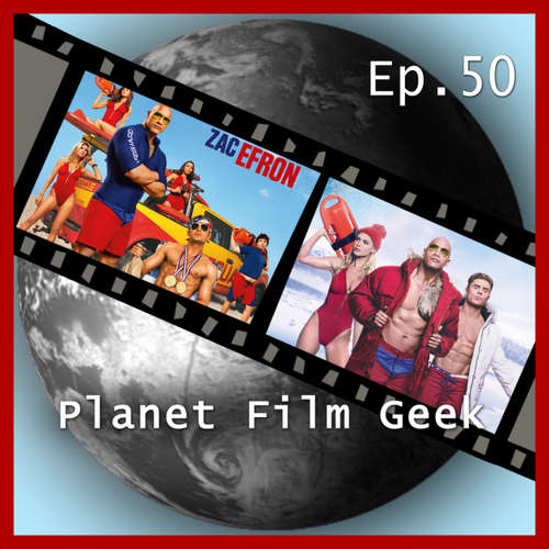 Hoerbuch Planet Film Geek, PFG Episode 50: Baywatch - Johannes Schmidt - Johannes Schmidt