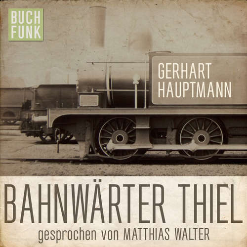 Hoerbuch Bahnwärter Thiel - Gerhart Hauptmann - Matthias Walter Hoerbuch Bahnwärter Thiel - Gerhart Hauptmann - Matthias Walter