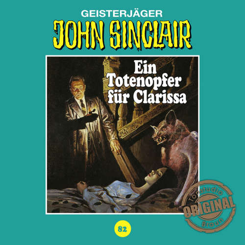 Hoerbuch John Sinclair, Tonstudio Braun, Folge 82: Ein Totenopfer für Clarissa - Jason Dark - Diverse Hoerbuch John Sinclair, Tonstudio Braun, Folge 82: Ein Totenopfer für Clarissa - Jason Dark - Diverse