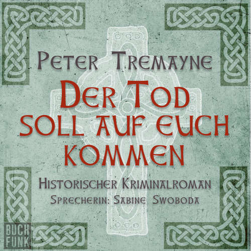 Hoerbuch Der Tod soll auf euch kommen - Peter Tremayne - Sabine Swoboda Hoerbuch Der Tod soll auf euch kommen - Peter Tremayne - Sabine Swoboda