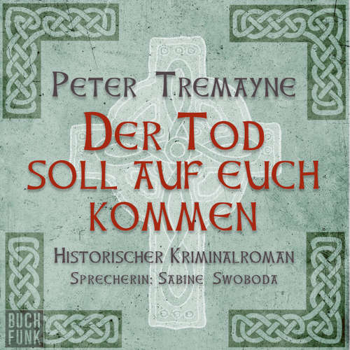 Hoerbuch Der Tod soll auf euch kommen - Peter Tremayne - Sabine Swoboda