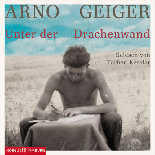 Hoerbuch Unter der Drachenwand - Arno Geiger - Torben Kessler Hoerbuch Unter der Drachenwand - Arno Geiger - Torben Kessler