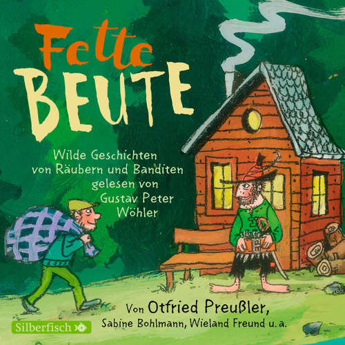 Hoerbuch Fette Beute - Wilde Geschichten von Räubern und Banditen - Otfried Preußler - Gustav Peter Wöhler Hoerbuch Fette Beute - Wilde Geschichten von Räubern und Banditen - Otfried Preußler - Gustav Peter Wöhler