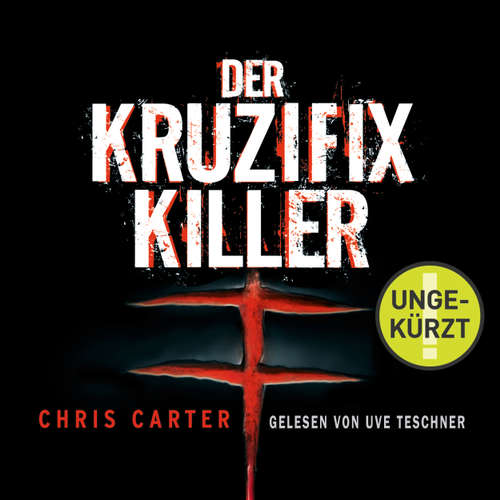 Hoerbuch Ein Hunter-und-Garcia-Thriller, 1: Der Kruzifix-Killer - Chris Carter - Uve Teschner Hoerbuch Ein Hunter-und-Garcia-Thriller, 1: Der Kruzifix-Killer - Chris Carter - Uve Teschner
