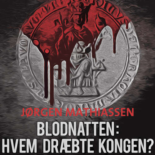Audiokniha Blodnatten: Hvem dræbte kongen? - Jørgen Mathiassen - Carsten Fromberg Audiokniha Blodnatten: Hvem dræbte kongen? - Jørgen Mathiassen - Carsten Fromberg