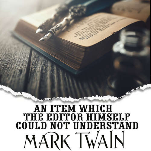 Audiobook An Item Which the Editor Himself Could Not Understand - Mark Twain - Mark Bowen
