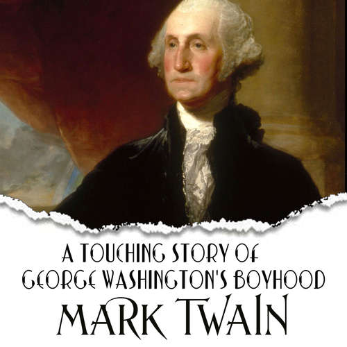 Audiobook A Touching Story of George Washington's Boyhood - Mark Twain - Mark Bowen