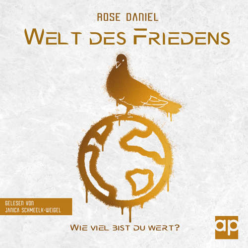 Hoerbuch Welt des Friedens - Wie viel bist du wert?: Roman: Dystopie-Abenteuer (Band 1) - Rose Daniel - Janica Schmeelk-Weigel