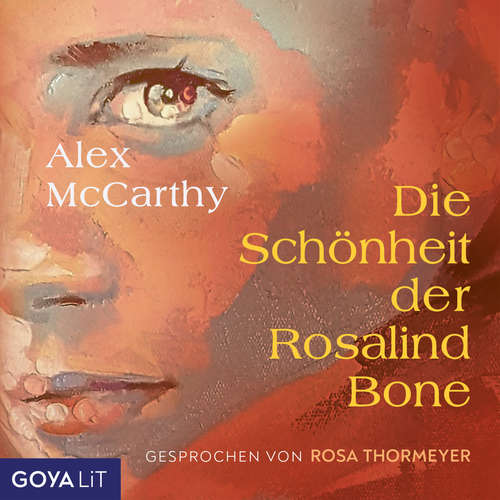 Hoerbuch Die Schönheit der Rosalind Bone (ungekürzt) - Alex McCarthy - Rosa Thormeyer