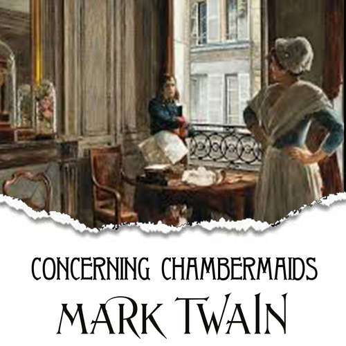 Audiobook Concerning Chambermaids - Mark Twain - Mark Bowen