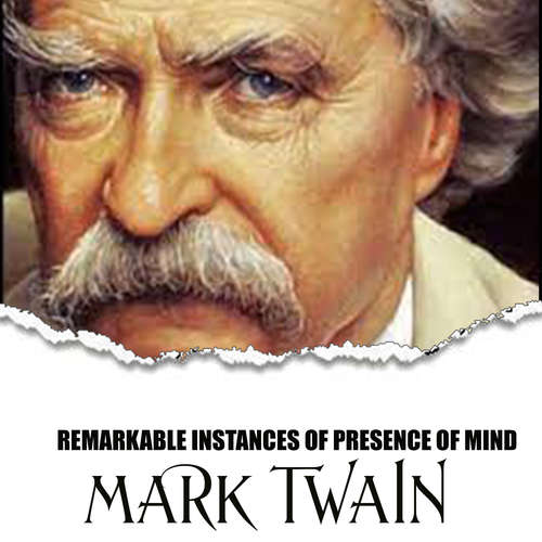 Audiobook Remarkable Instances of Presence of Mind - Mark Twain - Mark Bowen