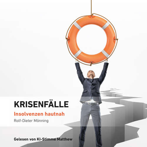 Hoerbuch Krisenfälle – Insolvenzen hautnah - Rolf-Dieter Mönning - KI-Stimme Matthew