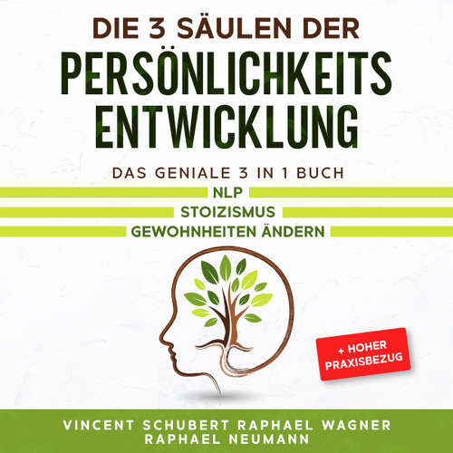 Hoerbuch Die 3 Säulen der Persönlichkeitsentwicklung: Das geniale 3 in 1 Buch | NLP | Stoizismus | Gewohnheiten ändern + hoher Praxisbezug - Vincent Schubert - Körrie Kantner