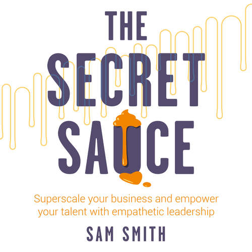 Audiobook The Secret Sauce - Sam Smith - Sam Smith
