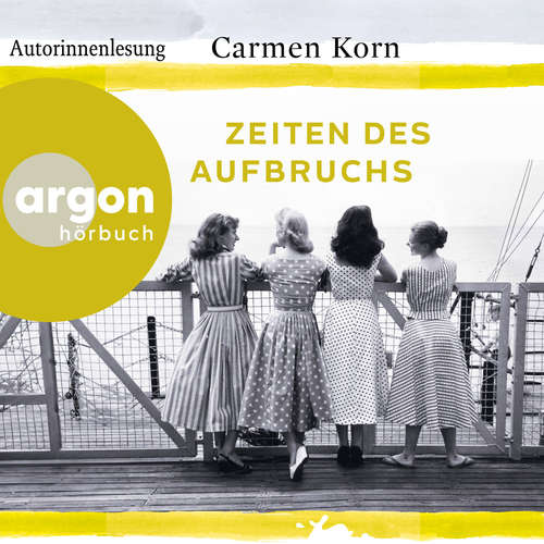 Hoerbuch Zeiten des Aufbruchs - Jahrhundert-Trilogie, Band 2 - Carmen Korn - Carmen Korn