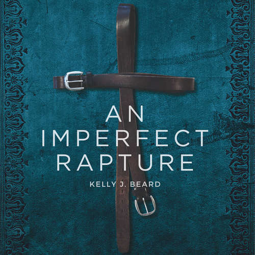 Audiobook An Imperfect Rapture - Kelly J. Beard - Kelly J. Beard
