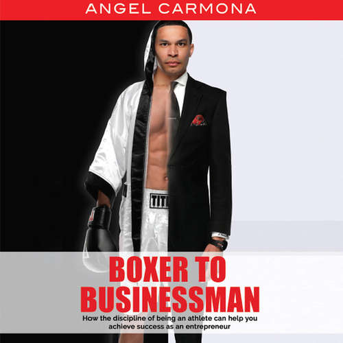 Audiobook Boxer to Businessman - Angel Carmona - Angel Carmona
