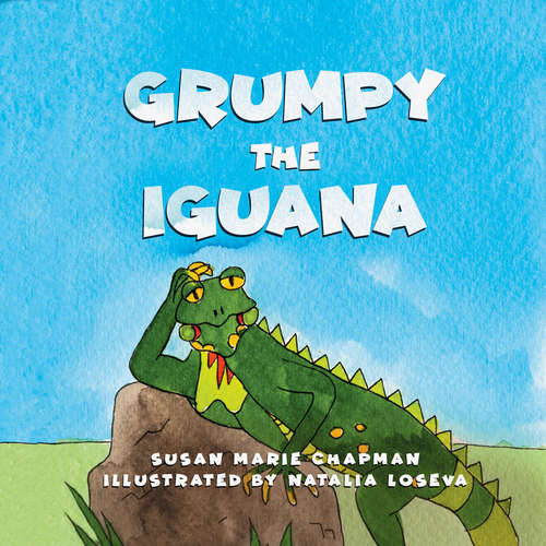Audiobook Grumpy the Iguana - Susan Marie Chapman - Trevor Goble