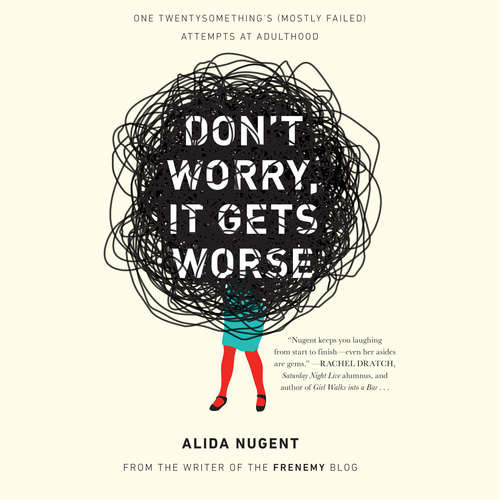 Audiobook Don't Worry, It Gets Worse - Alida Nugent - Alida Nugent