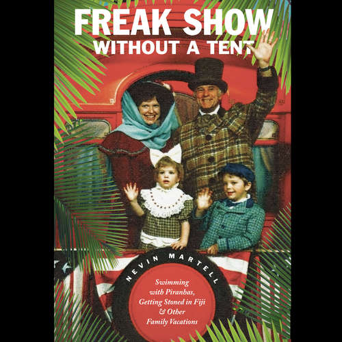 Audiobook Freak Show Without a Tent - Nevin Martell - Benard Setaro Clark