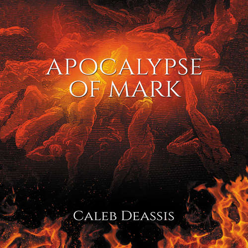 Audiobook Apocalypse of Mark - Caleb Deassis - Taylor Tutt