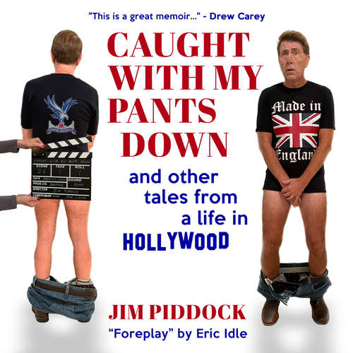 Audiobook Caught with My Pants Down and Other Tales from a Life in Hollywood - Jim Piddock - Jim Piddock